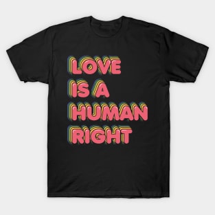 Love is a Human Right T-Shirt